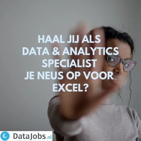 Haal jij als data & analytics specialist je neus op voor Excel?