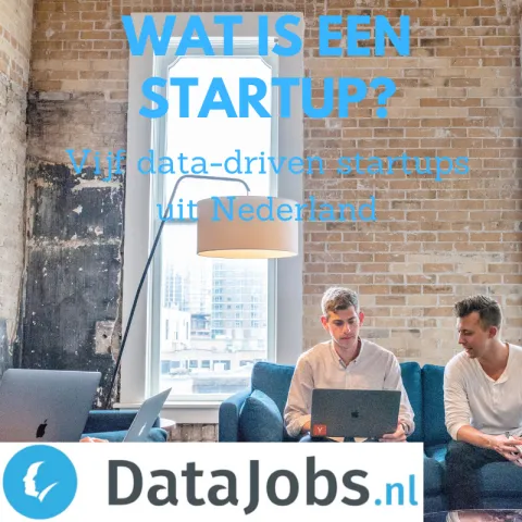 Wat is een startup? - Vijf data-driven startups uit Nederland